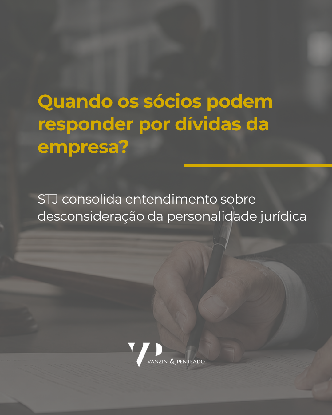 QUANDO OS S&Oacute;CIOS PODEM RESPONDER POR D&Iacute;VIDAS DA EMPRESA? STJ CONSOLIDA ENTENDIMENTO SOBRE DESCONSIDERA&Ccedil;&Atilde;O DA PERSONALIDADE JUR&Iacute;DICA