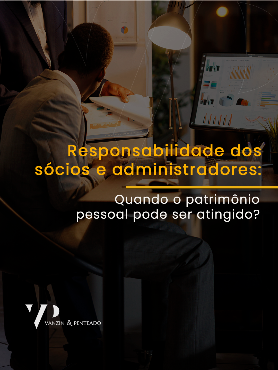 Responsabilidade dos s&oacute;cios e administradores:&nbsp;quando o patrim&ocirc;nio pessoal pode ser atingido?