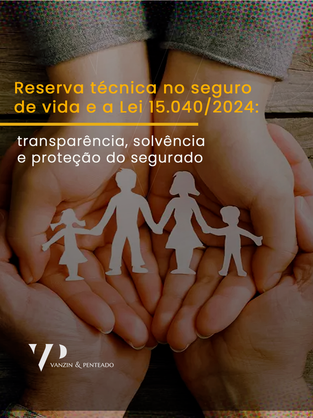 Reserva T&eacute;cnica no Seguro de Vida e a Lei 15.040/2024: Transpar&ecirc;ncia, Solv&ecirc;ncia e Prote&ccedil;&atilde;o do Segurado