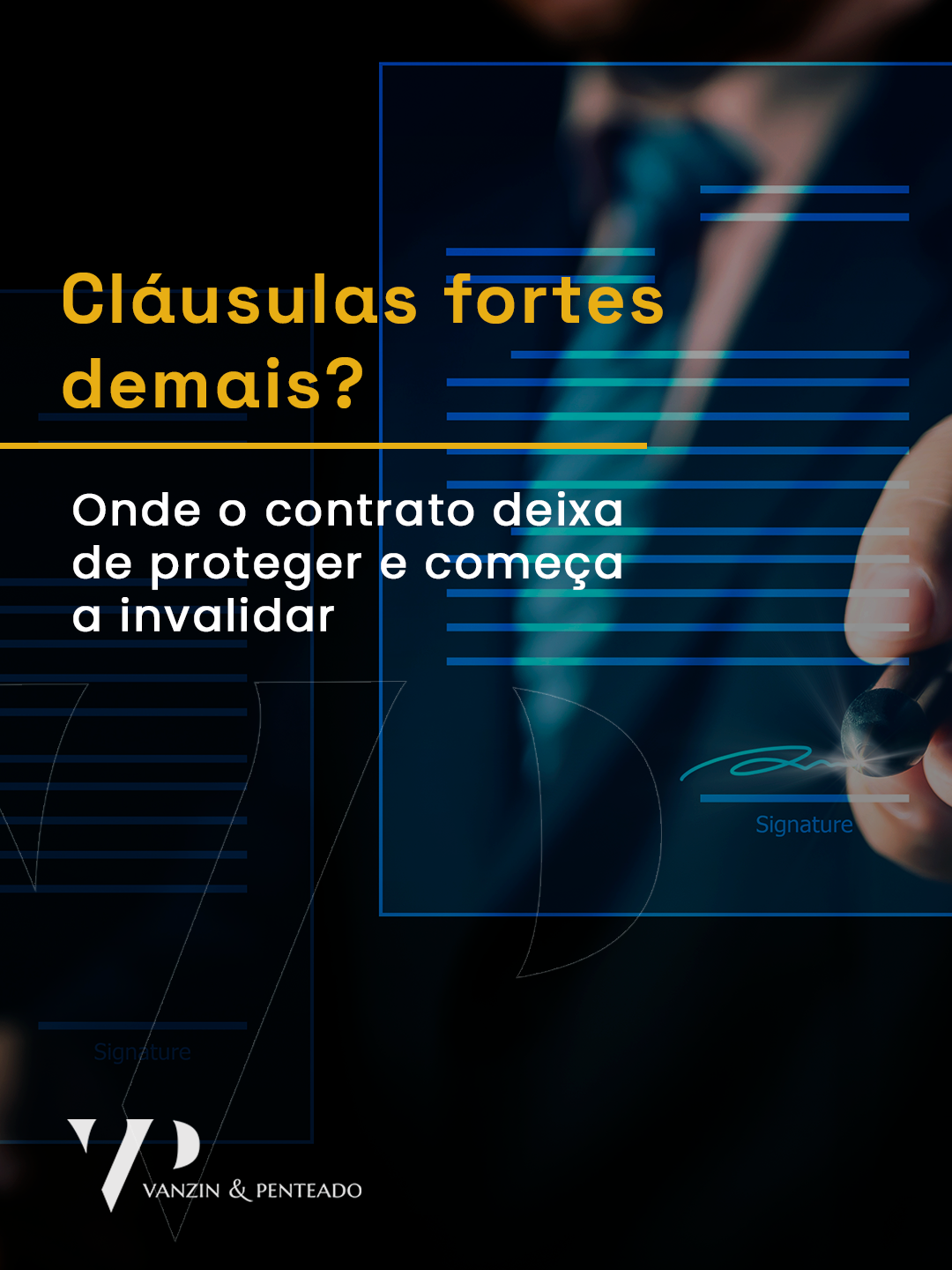 Cl&aacute;usulas fortes demais? Onde o contrato deixa de proteger e come&ccedil;a a invalidar